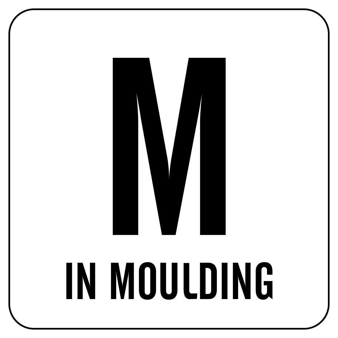 M in moulding
